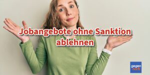 Bürgergeld: Jobangebote des Jobcenters ohne Sanktionen ablehnen