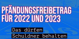 Ab 2023 gilt dieser Pfändungsfreibetrag bei Schulden