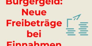 Bürgergeld: Höhere Freibeträge bei diesen Einnahmen