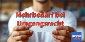 Bürgergeld: Anspruch auf den Mehrbedarf für Umgangsrecht