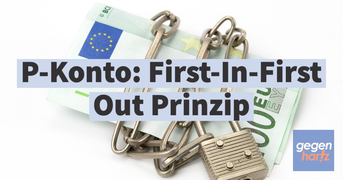 PKonto Wichtiges "FirstInFirst Out" Prinzip bei dem Pfändungsschutzkonto