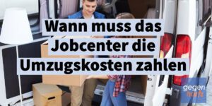 Umzugskosten: Umzug beim Bürgergeld - Das zahlt das Jobcenter