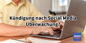 Kündigung nach Facebook und Co Überwachung durch den Arbeitgeber