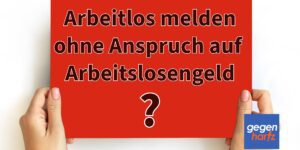 Muss ich mich arbeitslos melden, wenn ich kein Arbeitslosengeld oder Bürgergeld will?