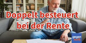 Rentner werden doppelt besteuert bei der Rente - Wer ist betroffen und wie kann man sich wehren?