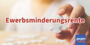 Erwerbsminderungsrente - Anspruch, Höhe und Zurechnungszeit