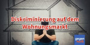 Diskriminierung von Bürgergeld-Beziehern bei der Wohnungssuche - Schützt das Diskriminierungsverbots?