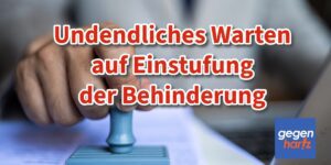 Schwerbehinderung: Warten auf Einstufung des GdB - Versorgungsämter überfordert