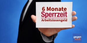 Sechs Monate Sperre beim Arbeitslosengeld möglich
