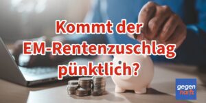 Extra-Rente für 3 Millionen EM-Rentner: Wird der Zuschlag pünktlich ausgezahlt?