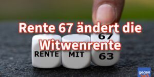 Änderungen bei der Witwenrente durch Rentenreform "Rente mit 67"