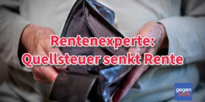 Rentenexperte: Mit der neuen Quellensteuer weniger Rente durch die Hintertür