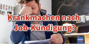 Kündigung: Kann ich mich krankschreiben lassen wenn ich selbst kündige?