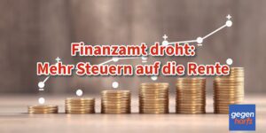 Rentenexperte warnt vor höheren Steuern auf die Rente nach Rentenerhöhung