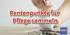 Pflege von Angehörigen bringt Rentenpunkte - auch wer schon Rente bezieht