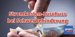 Schwerbehinderung: Anspruch auf Zuschuss für Stromkosten