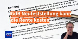 Schwerbehinderung: Neufeststellung einer Behinderung kann die Rente kosten