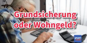 Rente: Besser Grundsicherung oder Wohngeld beantragen?