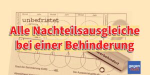 Schwerbehinderung: Alle Nachteilsausgleiche für Menschen mit Behinderungen