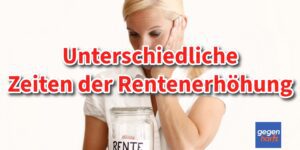 Rentenerhöhung: Zahlung der höheren Rente unterschiedlich