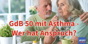 Schwerbehinderung: GdB 50 auch bei Asthma - Wer hat einen Anspruch?
