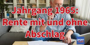 Rente mit Jahrgang 1965: Mit und ohne Abschläge die Altersrente beziehen