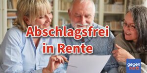 Ohne Abschläge in Rente gehen - So gehts