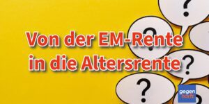 EM-Rente: Mit der Erwerbsminderungsrente früher in die Altersrente
