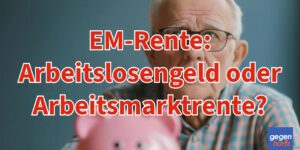 EM-Rente: Arbeitslosengeld bei teilweiser Erwerbsminderung - oder doch Arbeitsmarktrente?