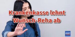 Krankengeld: Krankenkasse lehnt Reha-Wunschklinik ab - Das kannst Du jetzt tun