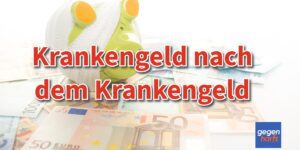Krankengeld-Anspruch nach dem Krankengeld