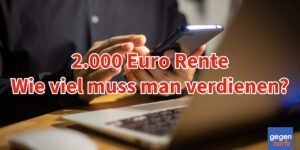 Rente: So viel muss man für 2.000 EUR Netto-Rente verdienen