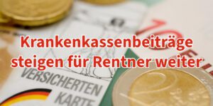 Rente: 20% höhere Krankenkassenbeiträge für 2025 geplant