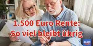 1.500 Euro Rente: Das bleibt nach Steuern übrig