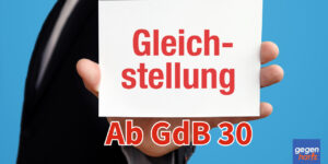 Schwerbehinderung: Ab GdB 30 die Vorteile der Gleichstellung nutzen