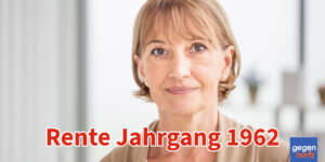Rente: Jahrgang 1962 - Wann kann ich in Rente gehen?