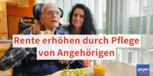 Rente: Pflege von Angehörigen kann die Altersrente erhöhen