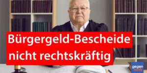 Alle Bürgergeld-Bescheide nicht rechtskräftig: Warum das denn?