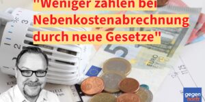 Weniger zahlen bei der Nebenkostenabrechnung durch neue Gesetze 2024