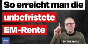 EM-Rente: So erreichst Du jetzt eine unbefristete Erwerbsminderungsrente