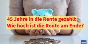 45 Jahre in die Rente einzahlt - So hoch wird die Altersrente