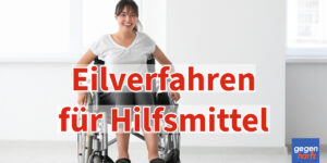 Bei Schwerbehinderung: Eilverfahren für Hilfsmittel