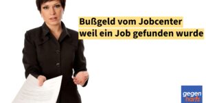 Bürgergeld: Jobcenter verhängte Bußgeld weil ein Job gefunden wurde