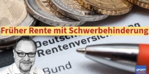 Frührente bei Schwerbehinderung: So können behinderte Menschen früher in Rente gehen