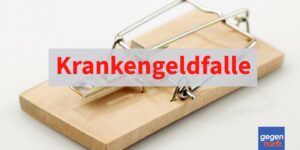 Krankengeld: Die Krankengeldfalle – Das sollte man auf keinen Fall tun