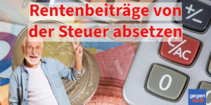 Rentenbeiträge 2025: So viel können Sie von der Steuer absetzen