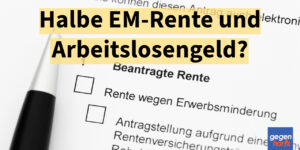 Schwerbehinderung: Bei halber EM-Rente trotzdem Anspruch auf Arbeitslosengeld