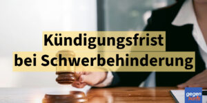 So verlängert sich die Kündigungsfrist bei Schwerbehinderung - Urteil