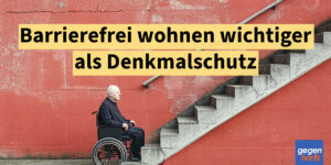 Schwerbehinderung: Barrierefrei wohnen wichtiger als Denkmalschutz - Urteil