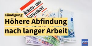 Kündigung: So hoch ist die Abfindung wenn man lange im Betrieb gewesen ist